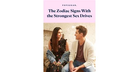 Zodiac Signs With The Biggest Sex Drive Popsugar Love And Sex Photo 14