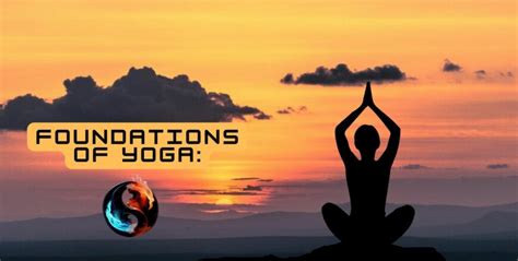 Foundations Of Yoga A Comprehensive Guide To Basic Training And