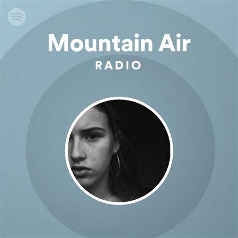 Mountain Air Radio Playlist By Spotify Spotify