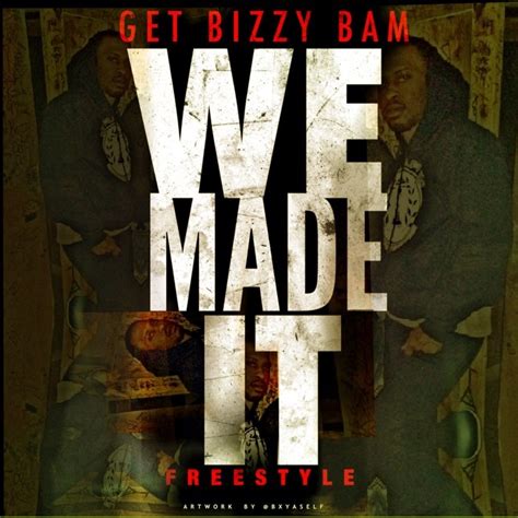 And as we grow in faith, we are being transformed into the same image from one degree of glory to another (2 corinthians 3:18, esv). Get Bizzy Bam - We Made It Freestyle | Home of Hip Hop ...