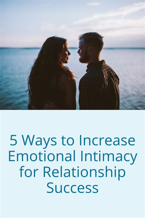 5 Ways To Increase Emotional Intimacy For Relationship Success