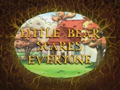 Little Bear Scares Everyone Little Bear Wiki Fandom