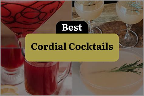 8 cordial cocktails for a sweet and satisfying sip dinewithdrinks