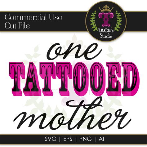One Tattooed Mother Svg Cut File Tactile Studio Inc