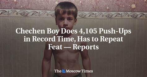 Chechen Boy Does Push Ups In Record Time Has To Repeat Feat Reports