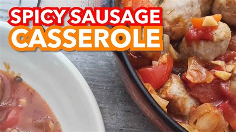 Spicy Sausage Casserole Youtube