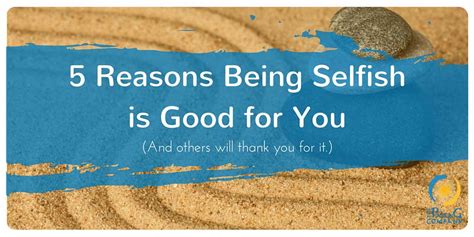 Top 5 Reasons Why Being Selfish Is Good For You The Paula G Company Llc
