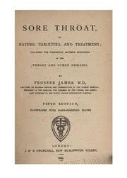 Sore Throat Its Nature Varieties And Treatment Prosser James