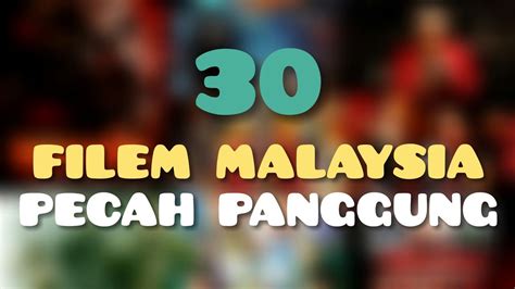 30 Filem Malaysia Pecah Panggung YouTube