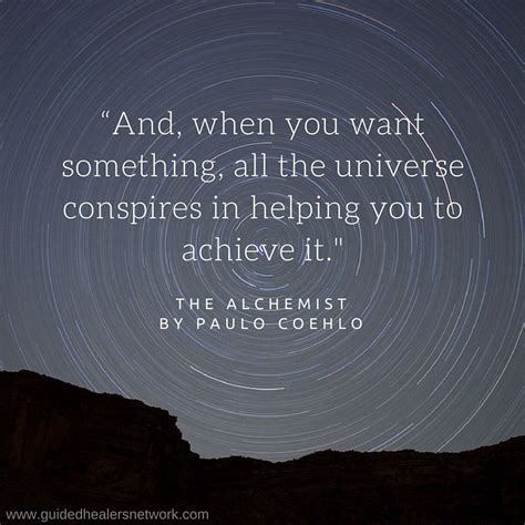 2052 quotes from the alchemist: "And, when you want something, all the universe conspires ...