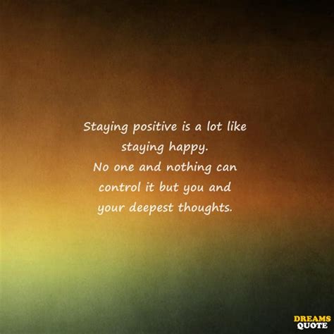 23 Stay Positive Quotes To Cheer You Up Dreams Quote