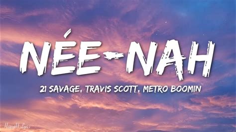 21 Savage Travis Scott Metro Boomin Née Nah Lyrics Youtube