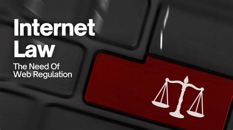 The Need Of Internet Law And Web Regulation Egorithms