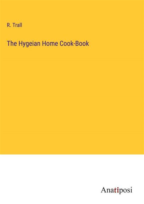 The Hygeian Home Cook Book R Trall Buch Jpc