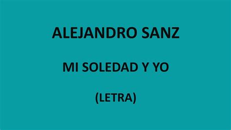 Alejandro Sanz Mi Soledad Y Yo Letralyrics Youtube