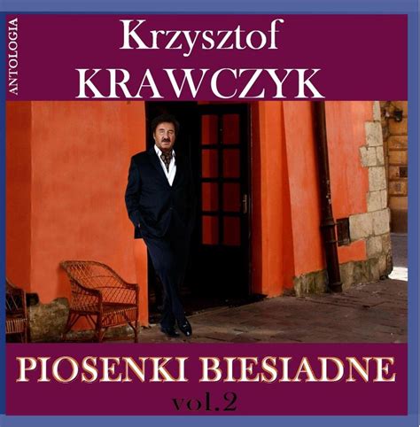 Piosenki Biesiadne Vol2 Krzysztof Krawczyk Antologia Krzysztof