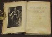 Maximiliano Íntimo. El Emperador Maximiliano y su Corte. Memorias de un ...