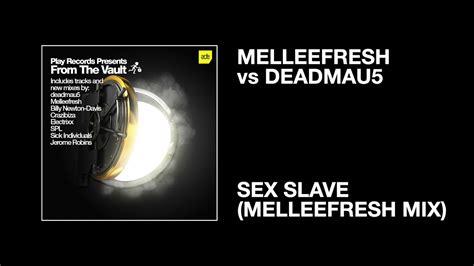 Melleefresh Vs Deadmau5 Sex Slave Melleefresh Mix Youtube