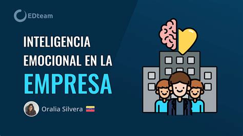 La Inteligencia Emocional Y Su Importancia En El Trabajo Edteam