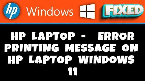 Hp Laptop Error Printing Message On Hp Laptop Windows 11