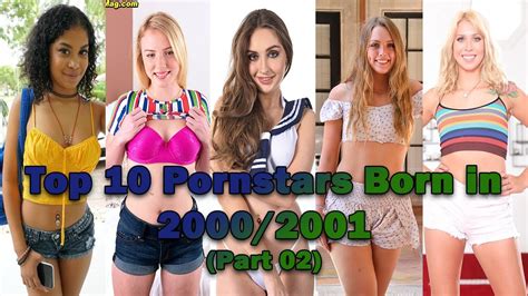 Top 10 Pornstars Born In 2000 2001 Part 02 Youtube