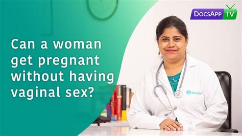 can a woman get pregnant without having vaginal sex askthedoctor youtube