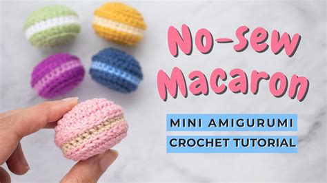 How To Crochet No Sew Macaron Amigurumi Tutorial Easy Crochet