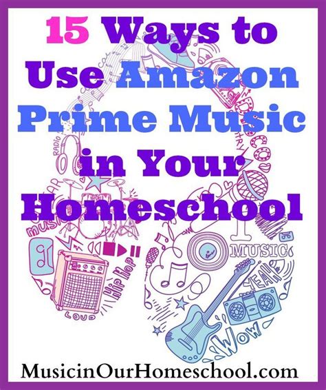 15 Ways To Use Amazon Prime Music In Your Homeschool Music Curriculum