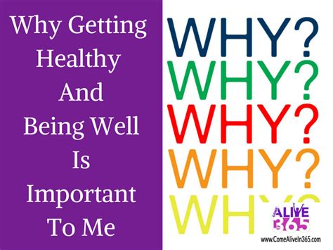 Why Getting Healthy And Being Well Is Important To Me Come Alive In 365