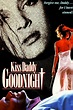 Kiss Daddy Goodnight Pictures - Rotten Tomatoes