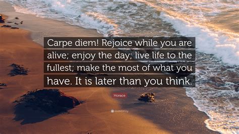 Horace Quote “carpe Diem Rejoice While You Are Alive Enjoy The Day