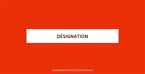 Définition De Désignation Dictionnaire Français