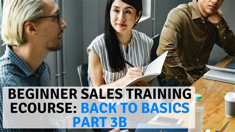 Part 3b Beginner Sales Training Ecourse Back To Basics Part 3b Youtube