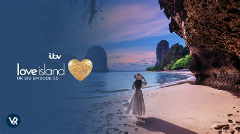 How To Watch Love Island Uk Season 10 Episode 50 In Usa On Itv