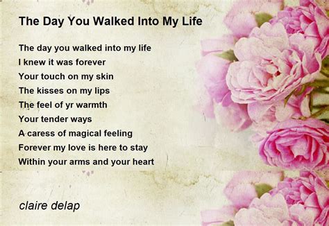 The Day You Walked Into My Life The Day You Walked Into My Life Poem