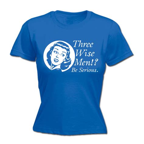 Womens Funny T Shirt Three Wise Men Be Serious Birthday Joke Tee T T Shirt Ebay