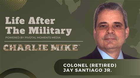 Life After The Military Jay Santiago Jr Colonel Retired Pivotal