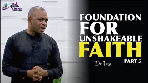 FOUNDATION FOR UNSHAKEABLE FAITH PART 5 | DR. FRED | BIBLE STUDY | 25TH