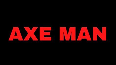 Axe Man Movie Youtube