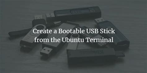 Create A Bootable Usb Stick From The Ubuntu Terminal Vitux