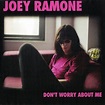 Joey Ramone - Don’t Worry About Me Lyrics and Tracklist | Genius