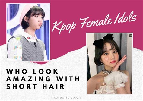 12 kpop female idols who rocked the short hair look 2023 korea truly