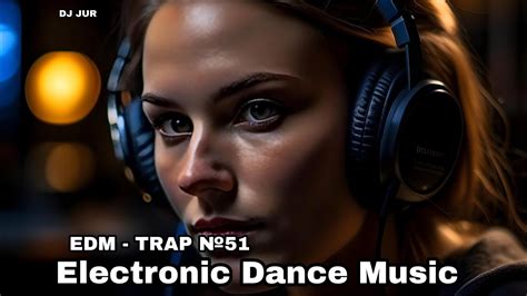 trap music edm music edm music 2023 electronic dance music №51 youtube