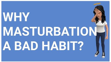 Why Masturbation A Bad Habit Youtube