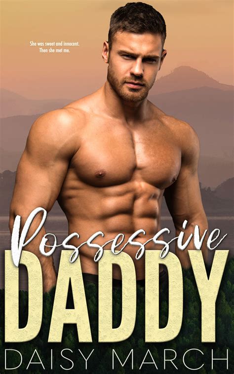 Possessive Daddy By Daisy March Goodreads