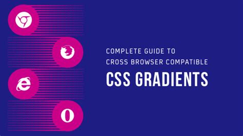 Complete Guide To Cross Browser Compatible Css Gradients