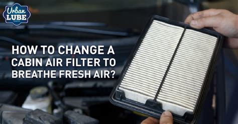 How To Change A Cabin Air Filter To Breathe Fresh Air
