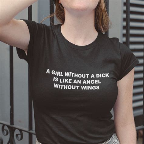 a girl without dick is like an angel without wings shirt