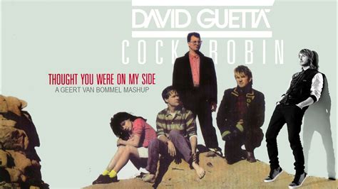 David Guetta Ft Cock Robin Thought You Were On My Side A Geert Van Bommel Mashup Youtube