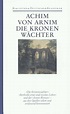 Werke in sechs Bänden: Band 2: Die Kronenwächter von Achim von Arnim ...